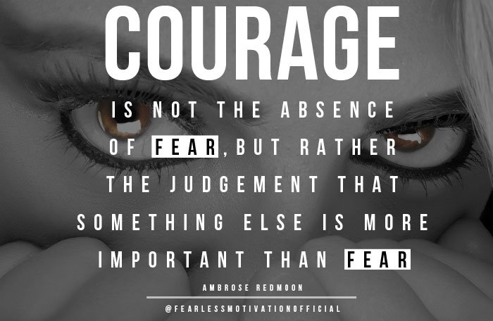 FEAR-QUOTES-COURAGE-ABSENCE-OF-FEAR
