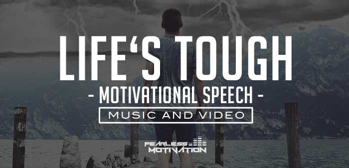 best-motivational-speech-lifes-tough