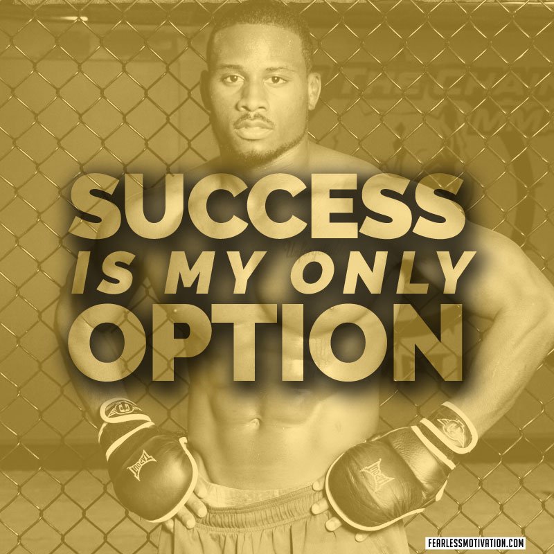 "Success is my only option"