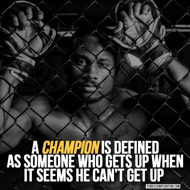 "A Champion is defined as someone who gets up, when it seems he can't get up"
