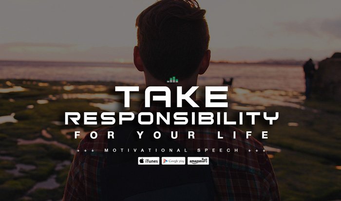 Take responsibility for your life speech