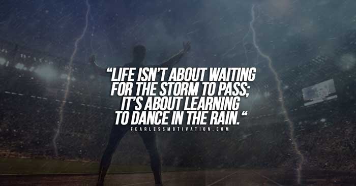 life isn't about waiting for the storm to pass it's about learning how to dance in the rain