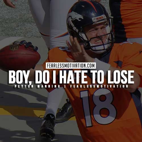 Peyton Manning Quotes - Hate to lose