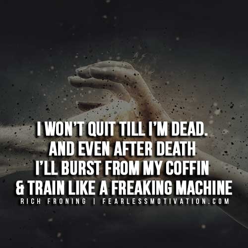 Rich Froning Quotes - Wont quit till dead