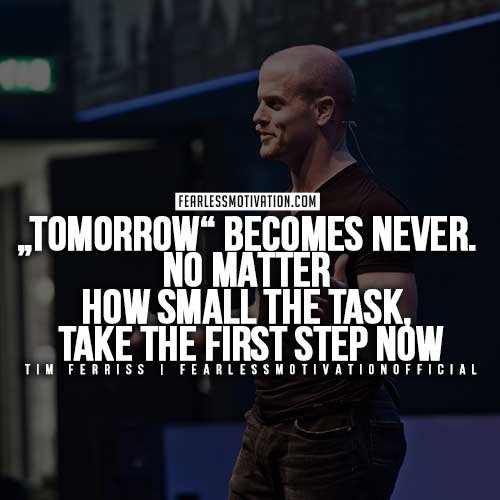 Tim-Ferris-Quotes - Tomorrow becomes never