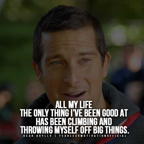 Bear Grylls Quotes - Climbing