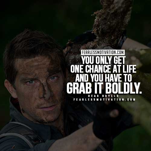 Bear Grylls Quotes - Grab it Boldly