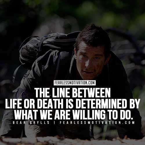 Bear Grylls Quotes - Line between life or death
