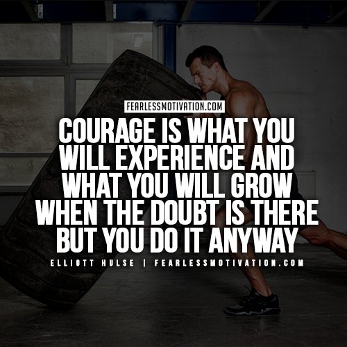 Elliott Hulse Quotes - Courage