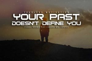 your past does not define your future