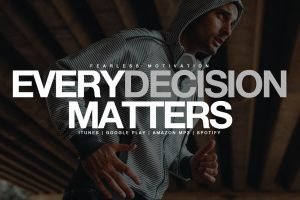 every decision matters