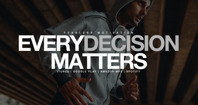 every decision matters