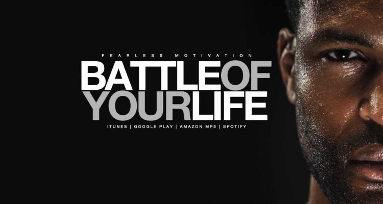 battle of your life
