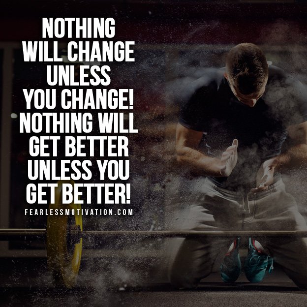 Nothing Will Change Unless YOU Change