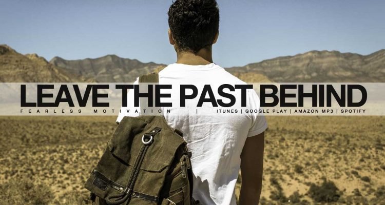 leave the past behind