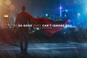 be so good they can't ignore you