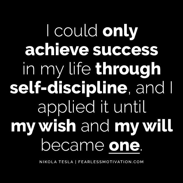 discipline quotes Quote Quotes The Difference Between Mediocre & Mega Success.. Is Discipline Nikola Tesla I could only achieve success in my life through self-discipline, and I applied it until my wish and my will became one.