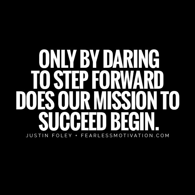 With A Beaten Mind & Broken Body, Can You Still Emerge Victorious? Only by daring to step forward does our mission to succeed begin backbone road Justin foley quote warrior soldier hunting fight fighter never give up fearless motivation