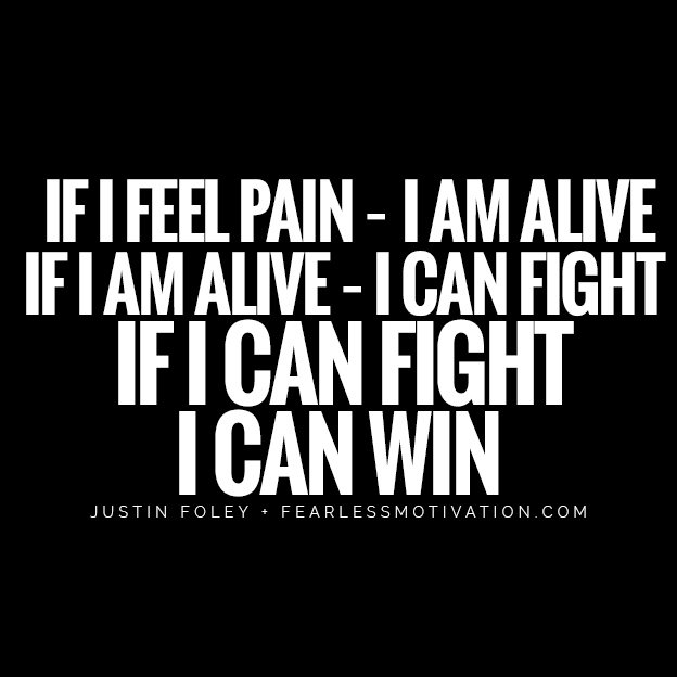 With A Beaten Mind & Broken Body, Can You Still Emerge Victorious? If I feel pain - I am alive If I am alive - I can fight If I can fight I can win With Beaten Mind & Broken Body, Could You Conquer The Path The Success? backbone road Justin foley quote warrior soldier hunting fight fighter never give up fearless motivation 