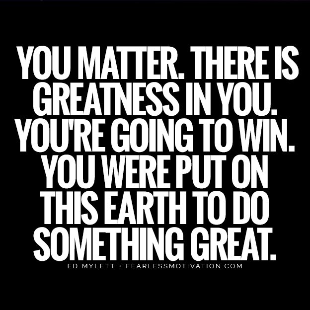 How to Make $400 Million and Create an Epic Life: Ed Mylett You matter. There is greatness in you. You're going to win. You were put on this Earth to do something great. quote quotes bodybuilder pro millionaire entrepreneur