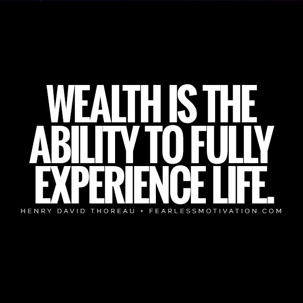 "Wealth Study" Reveals The 7 Principles You Need To Know To Get Rich HENRY DAVID THOREAU QUOTE WEALTH IS THE ABILITY TO FULLY EXPERIENCE LIFE.