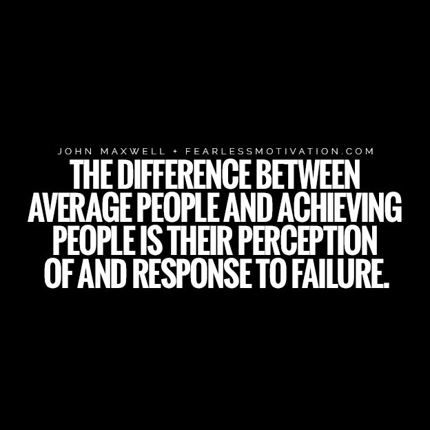 How to Lead and Motivate the World - John Maxwell Quotes The difference between average people and achieving people is their perception of and response to failure.