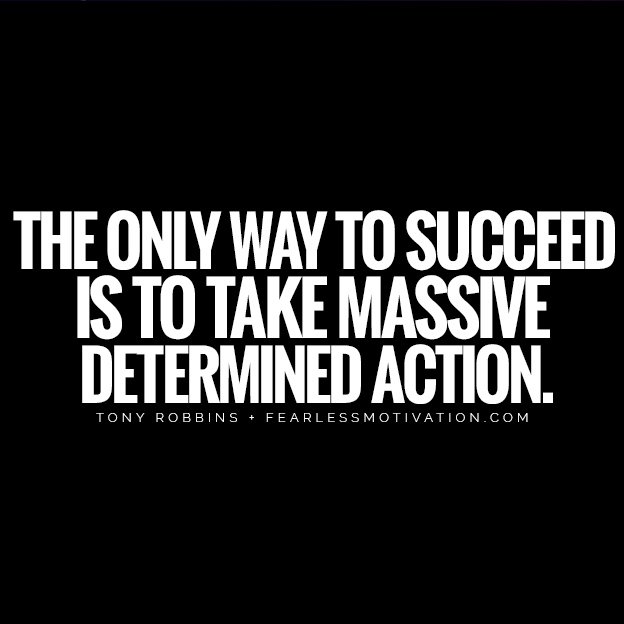 How To Stop Overthinking And Start Achieving (7 Proven Ways) Tony Robbins quote The only way to succeed is to take massive determined action.