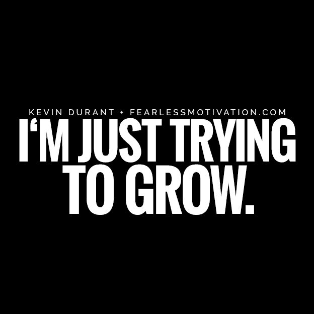 I‘M JUST TRYING TO GROW. KEVIN DURANT QUOTE NBA BASKETBALL Kevin Durant Quotes That Will Make You Unstoppable GROWTH SELF DEVELOPMENT TRAINING IMPROVEMENT BETTER SHOOT PASS TRAIN SKILLS