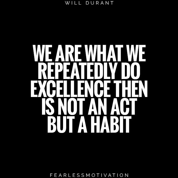 Defeat Laziness: 5 Ways to Take Action When You’re Not Motivated we are what we repeatedly do excellence then is not an act but a habit will Durant quote quotes 