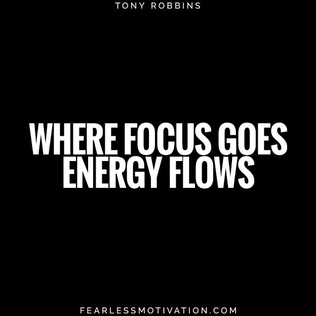 where focus goes energy flows Tony Robbins quote work life blalance tires energy 4 Easy Steps For Achieving Work-Life Balance Today