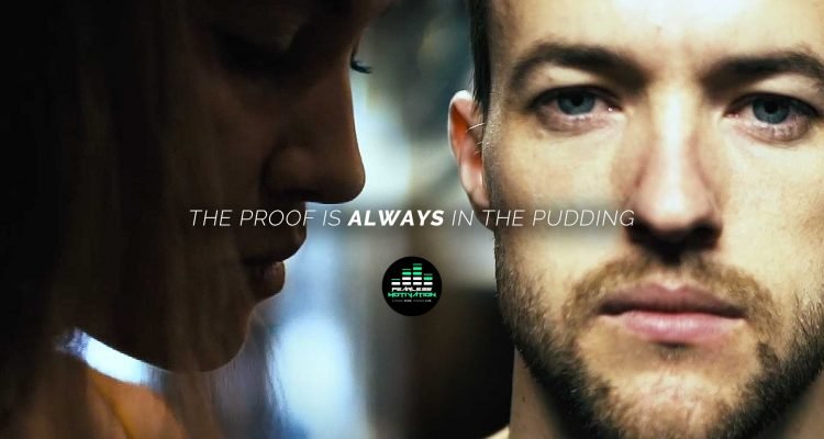 the proof is in the pudding