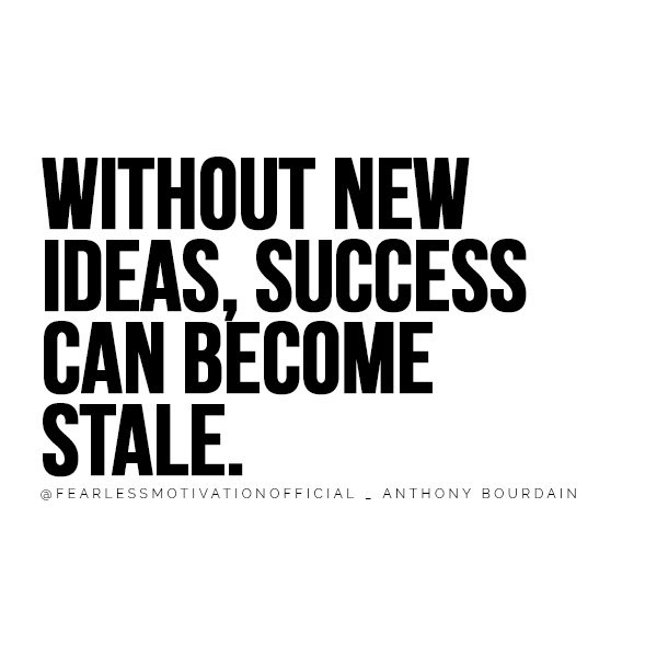 Anthony Bourdain Quotes That Will Make You Cherish Life quote quotes chef master Michelin gordon Ramsay rude brash quality top quote Without new ideas, success can become stale. @FEARLESSMOTIVATIONOFFICIAL _ Anthony Bourdain