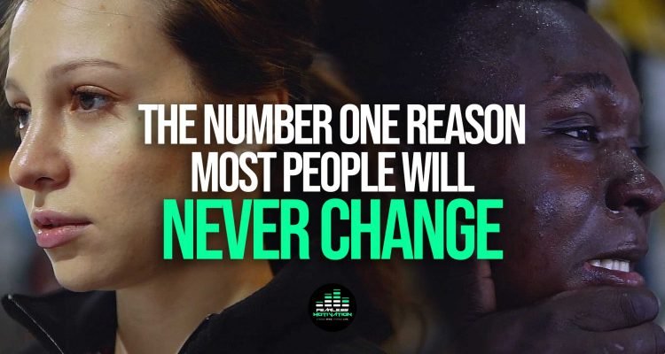 number one reason most people never change