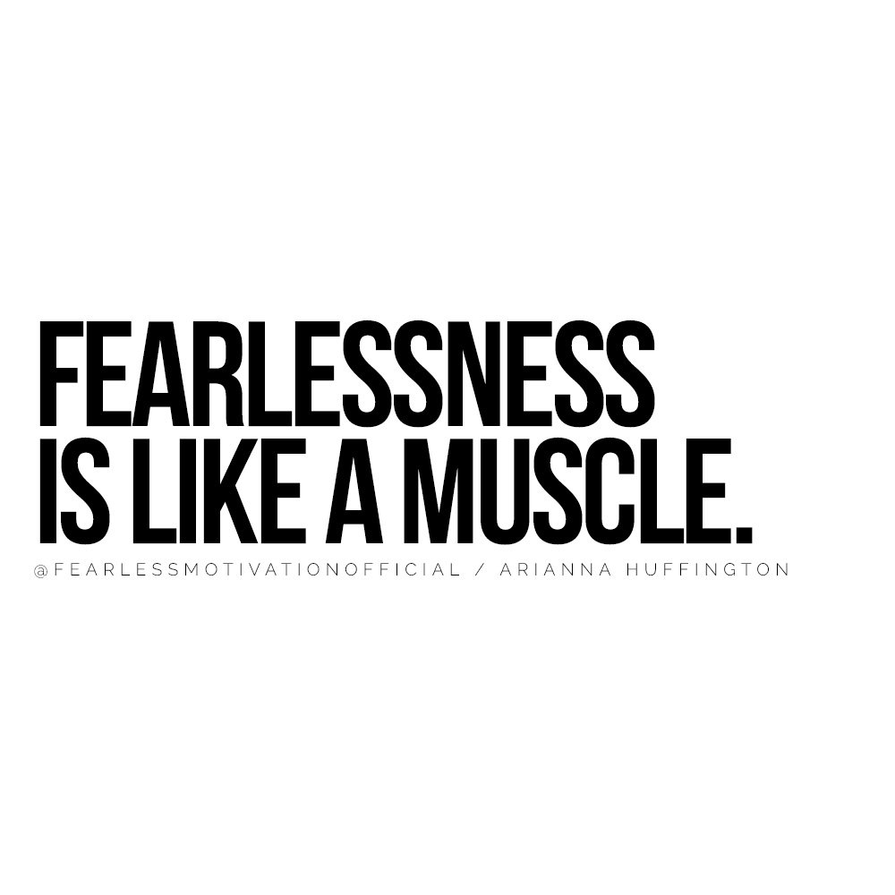 These Arianna Huffington Quotes Will Help You Push Past Fear Fearlessness is like a muscle.