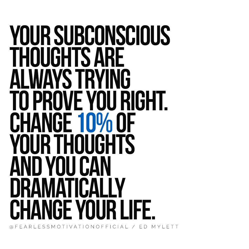 Ed Mylett: How To MAX OUT Every Area of Your Life Your subconscious thoughts are always trying to prove you right. Change 10% of your thoughts and you can dramatically change your life.