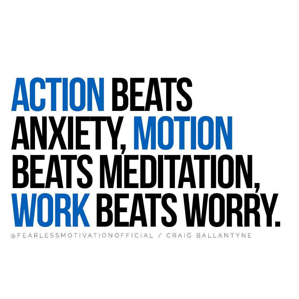 How To Get Back On Track When You Feel Hopeless Action beats anxiety, motion beats meditation, work beats worry. quote hard work productivity how to make money get rich tips hints guide technique plan
