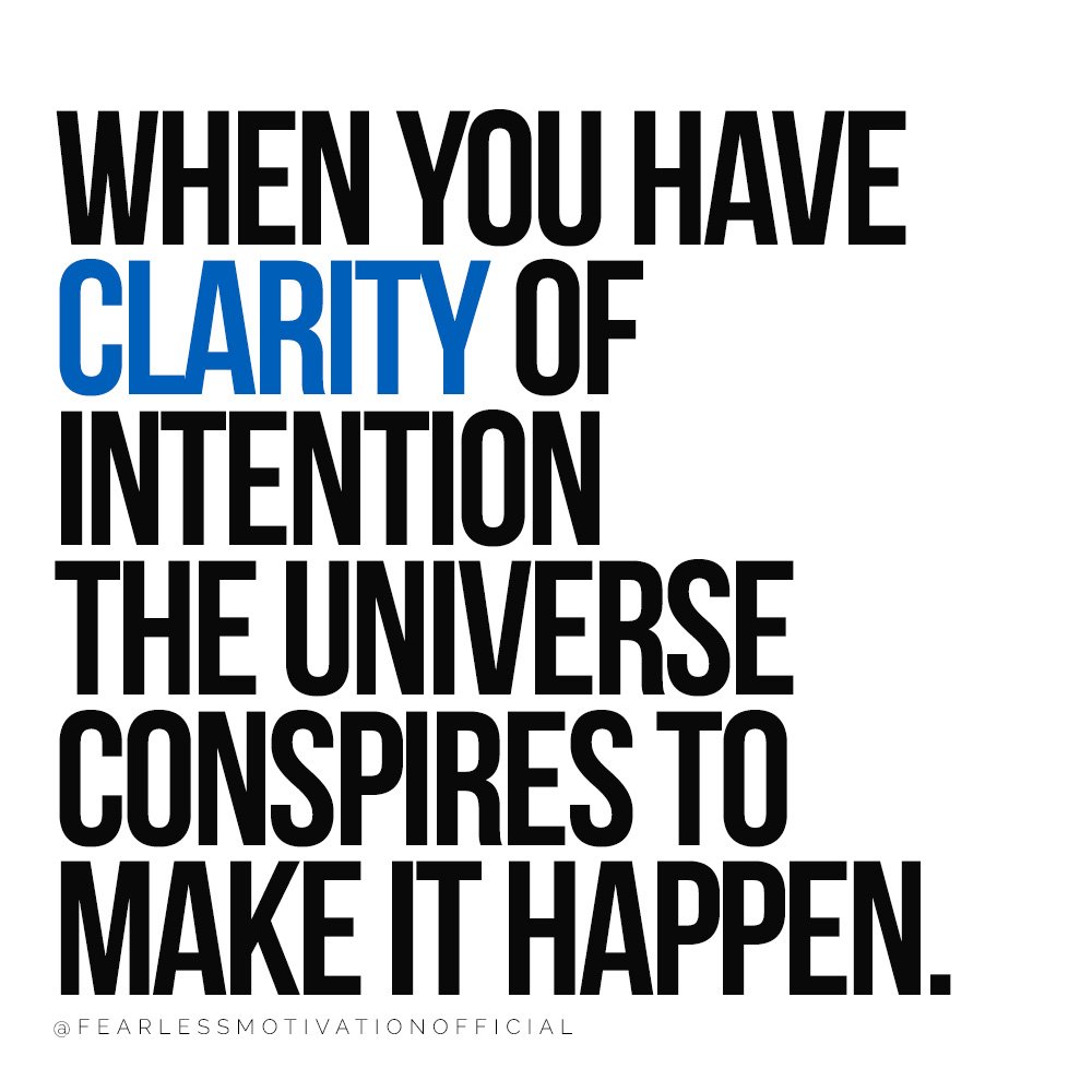 How to Find Clarity So You Get What You Want in Life when you have clarity of intention the universe conspires to make it happen. Fearless Motivation Quote 