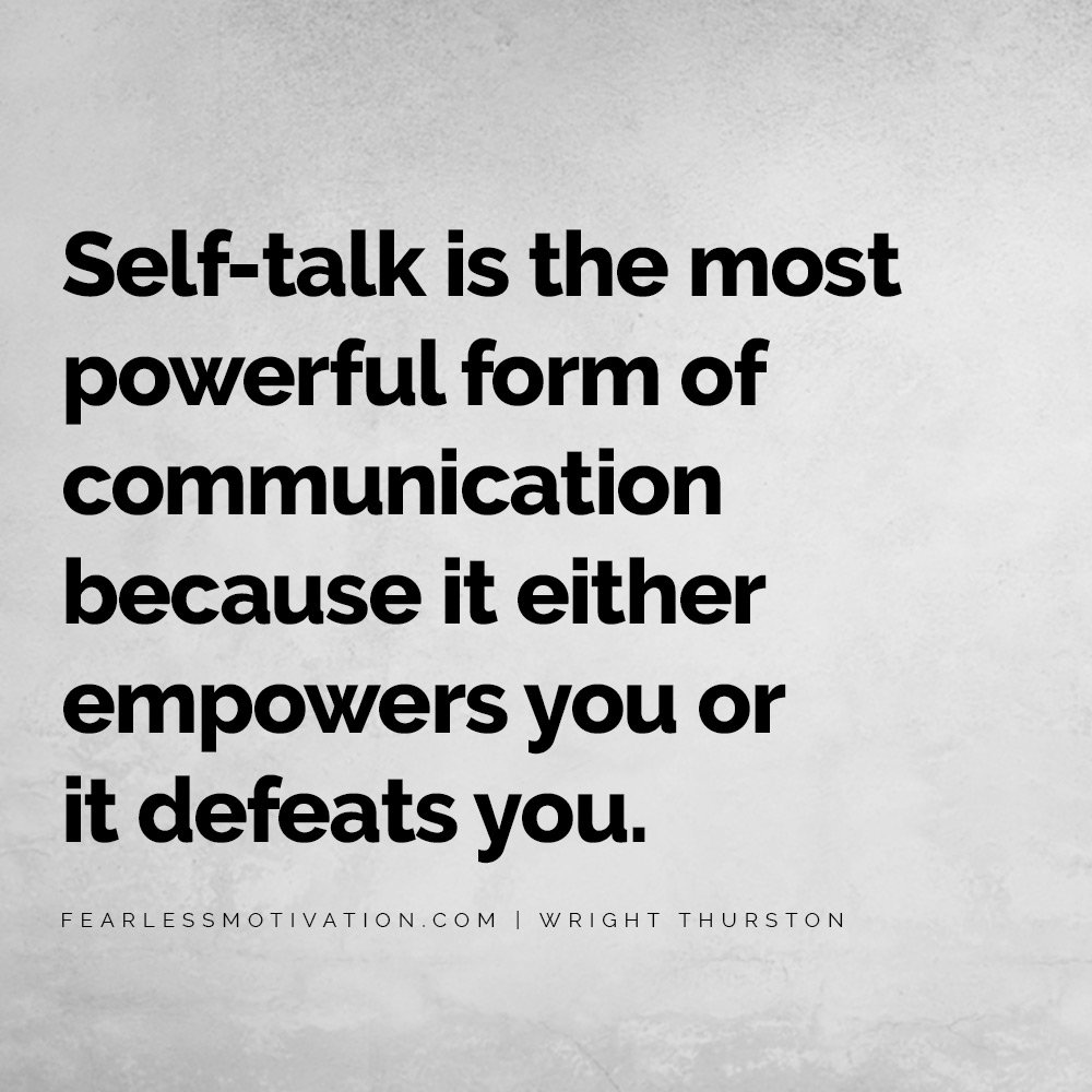 5 Ways to Regain Confidence In Yourself Self-talk is the most powerful form of communication because it either empowers you or it defeats you. 