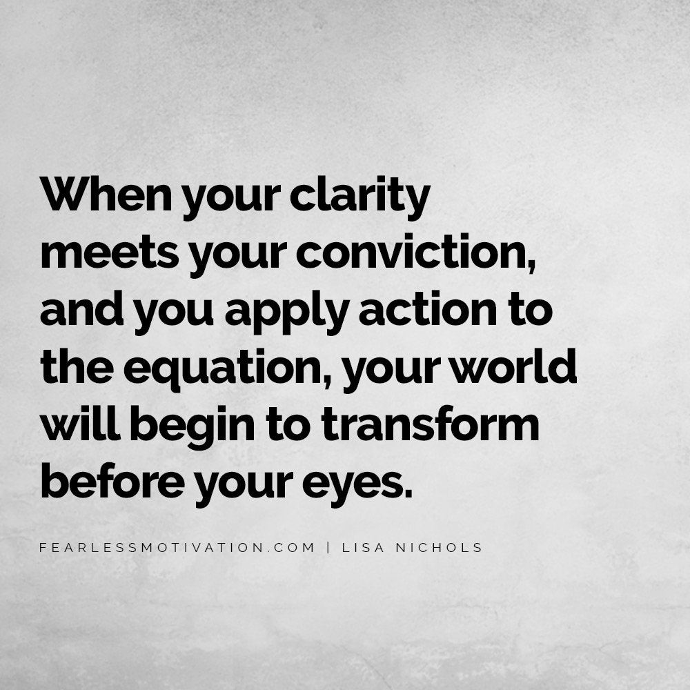 7 Things Successful People Do Differently When your clarity meets your conviction, and you apply action to the equation, your world will begin to transform before your eyes. 