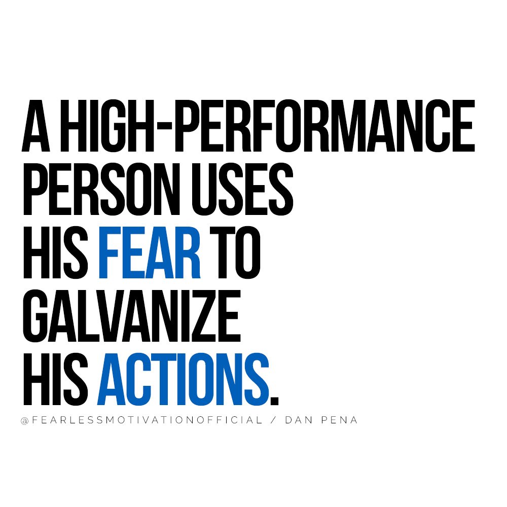 Make Your First 100 Million With These Dan Pena Quotes A high-performance person uses his fear To galvanize his actions. @FEARLESSMOTIVATIONOFFICIAL / Dan Pena