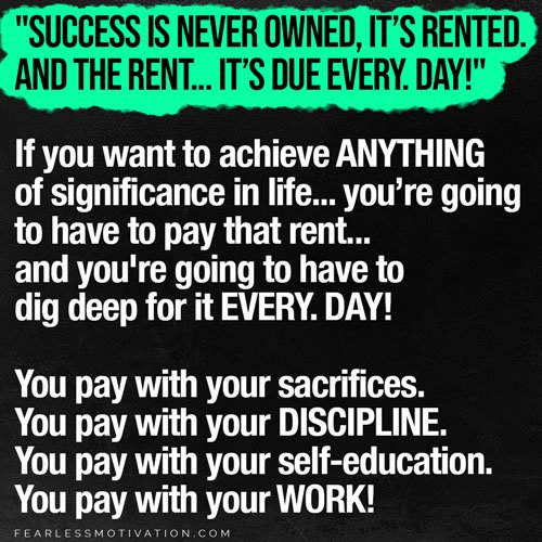 Success Is Never Owned It's Rented