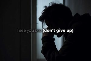 I see you bro don't give up